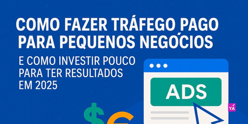 Como fazer Tráfego Pago para Pequenos Negócios e Como Investir Pouco para Ter Resultados em 2025