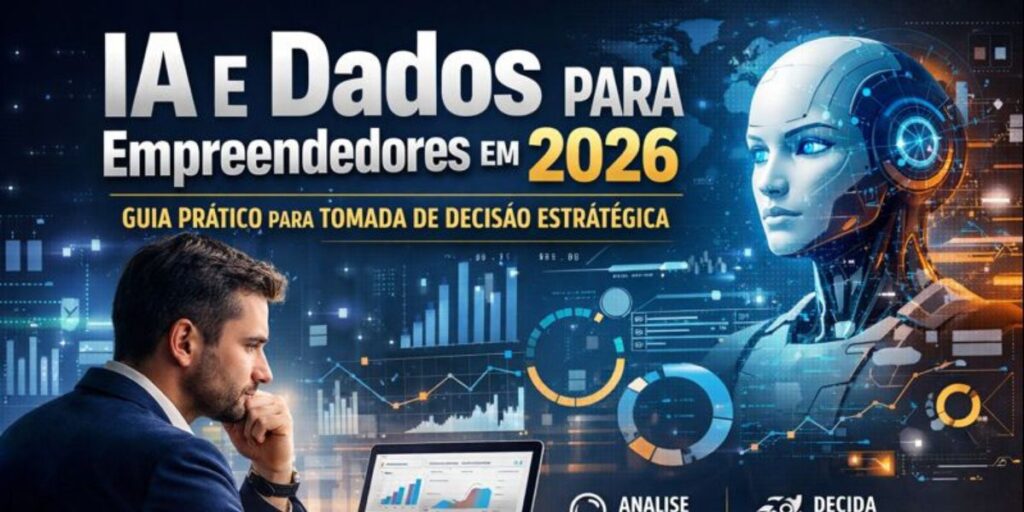 IA e Dados para Empreendedores Guia Prático para Tomada de Decisão Estratégica