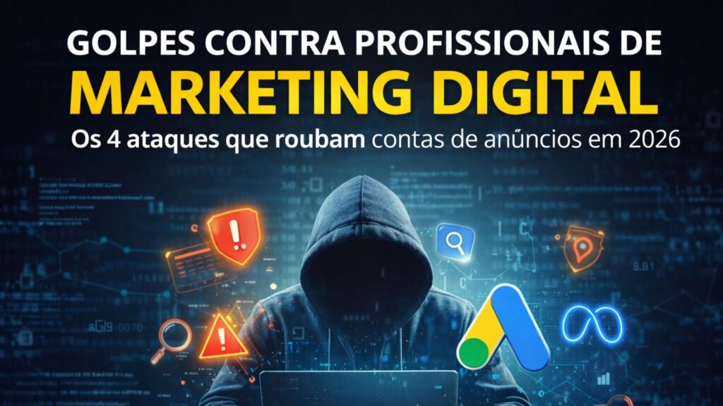golpes contra profissionais de marketing digital que roubam contas de Google Ads e Meta Ads